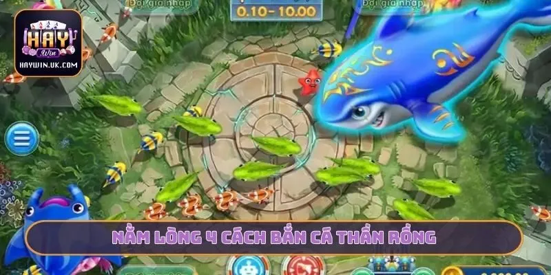 Nằm lòng 4 cách bắn cá thần Rồng