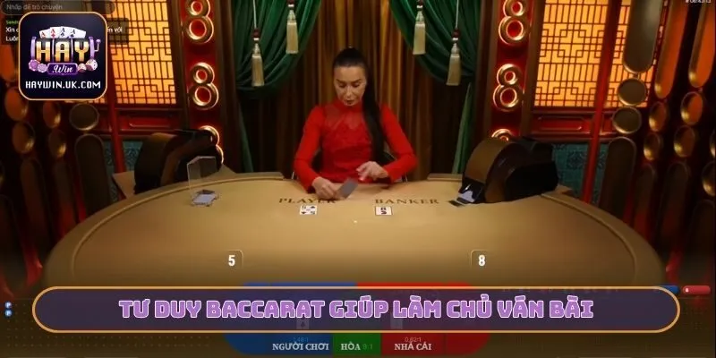 Tư duy Baccarat giúp làm chủ ván bài